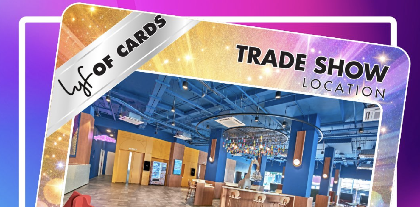 LYF OF CARDS TRADE SHOW